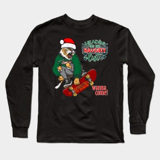 Headin' for the naughty list, Wanna come! Long Sleeve T-Shirt